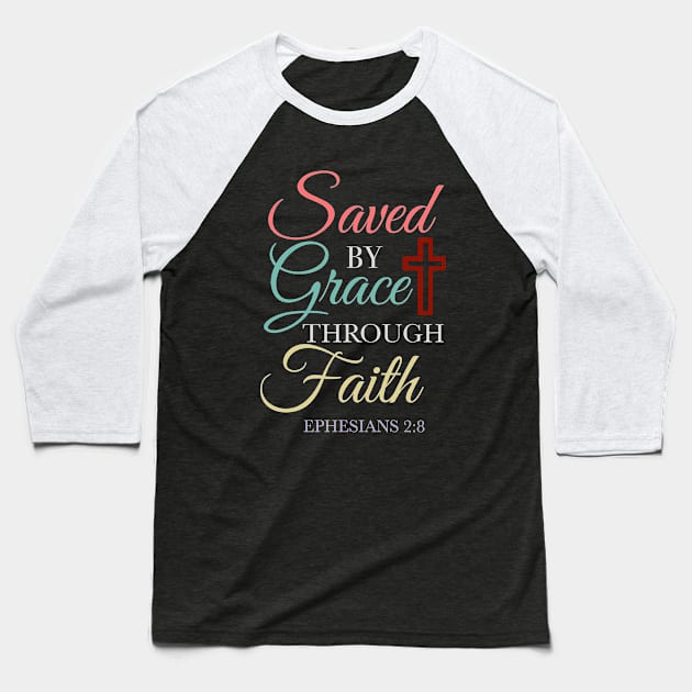 Ephesian 2 8,Saved by Grace Through Faith, God,Jesus,Bible Verse, Christian, T Shirts, T-Shirts, Tshirts, Tees, Masks,Apparels,Store Baseball T-Shirt by JOHN316STORE - Christian Store